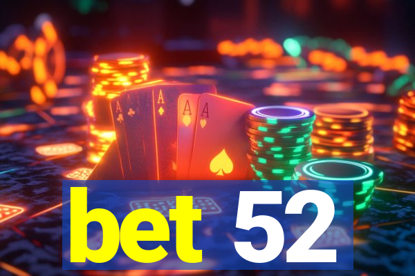 bet 52